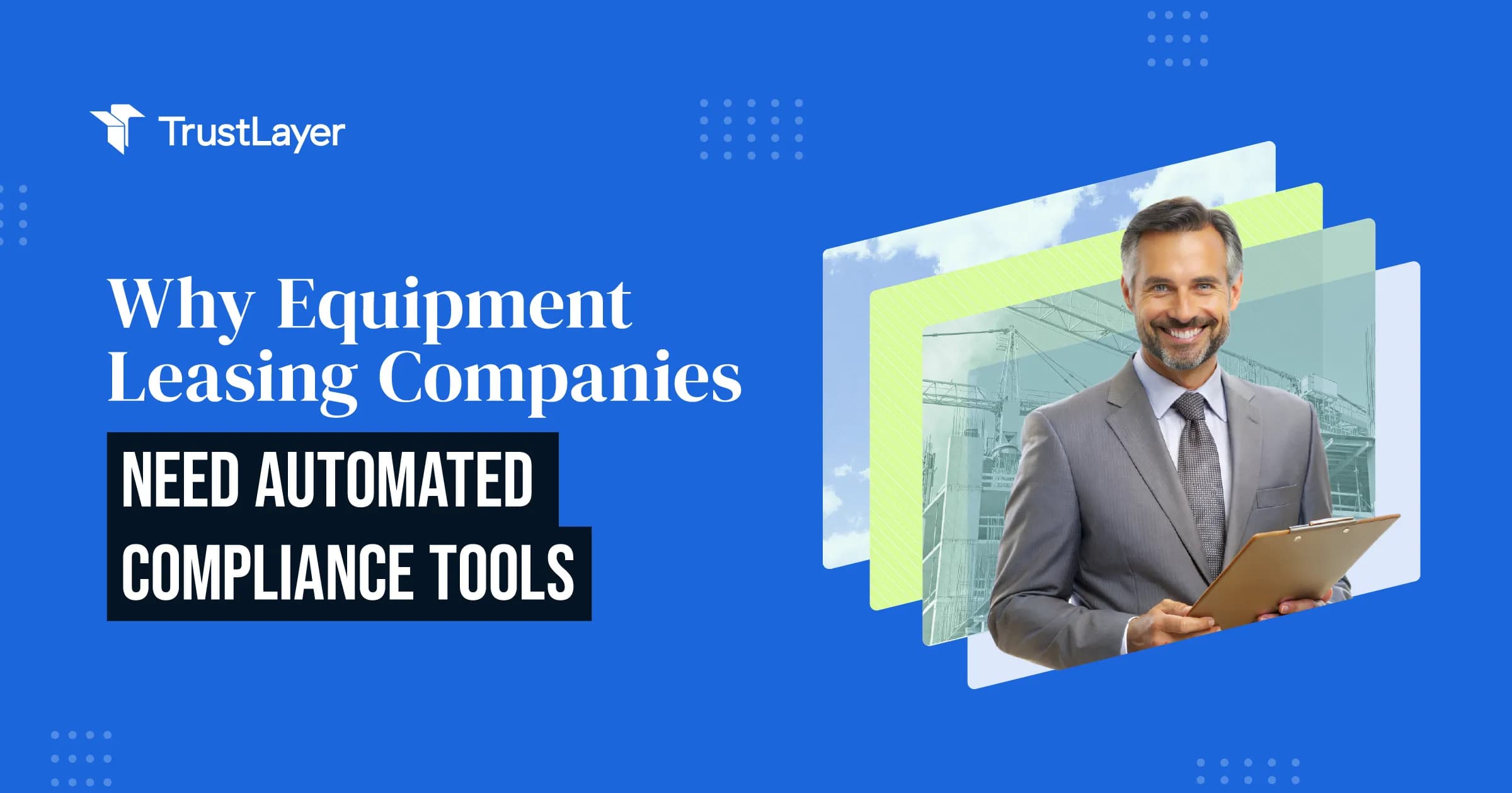 Automated compliance tools help equipment leasing companies streamline COI management and reduce risks effectively.