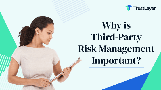 The Significance of Third-Party Risk Management: Safeguarding Your Organization