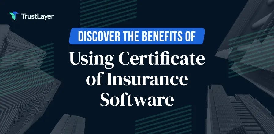 Discover the Benefits of Using Certificate of Insurance Software
