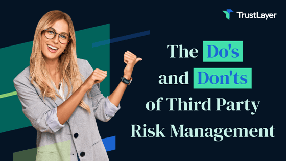 The Do's and Don'ts of Third Party Risk Management