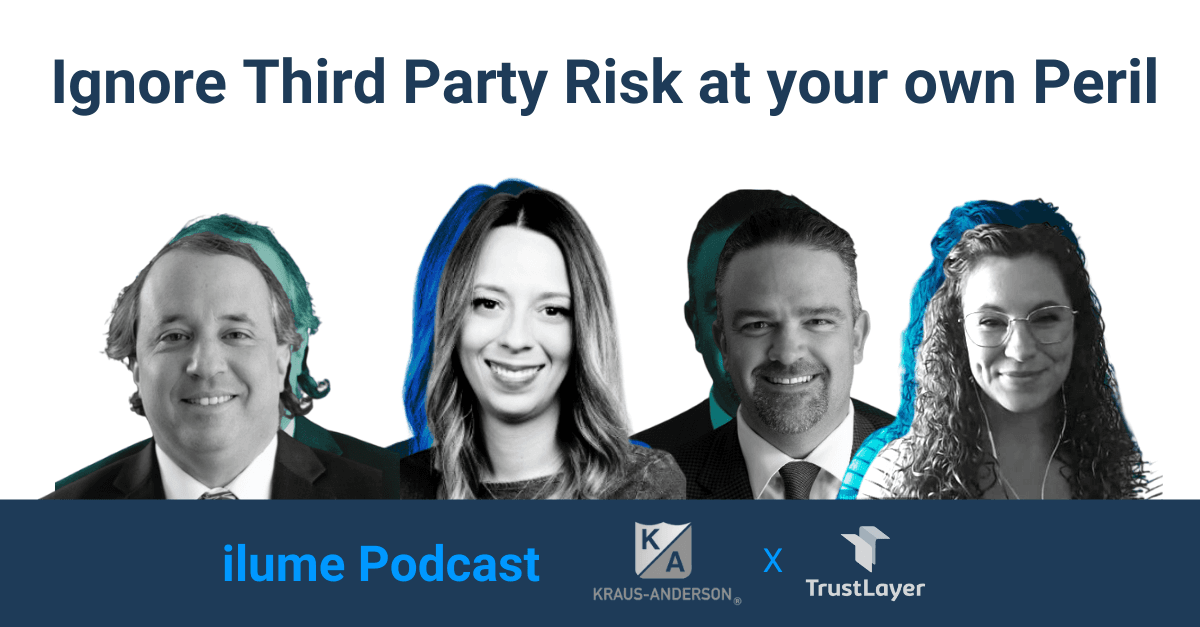 Ignore Third Party Risk at your own Peril  | ilume Podcast