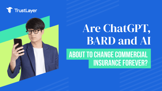 Are ChatGPT, Bard and Generative AI about to change commercial insurance forever?