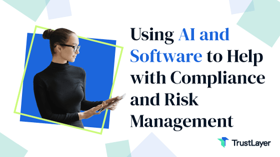 Using AI and Software to Help with Compliance and Risk Management