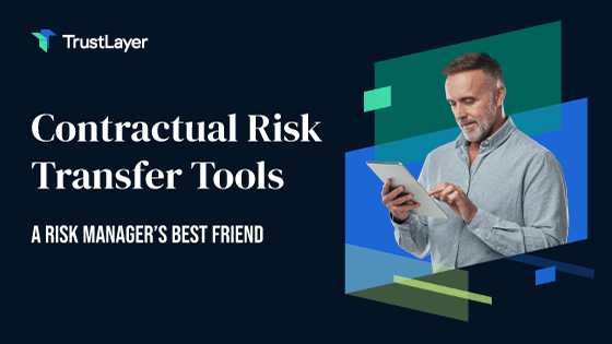 Contractual Risk Transfer Tools – A Risk Manager’s Best Friend